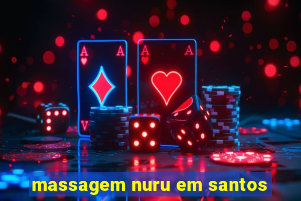 massagem nuru em santos